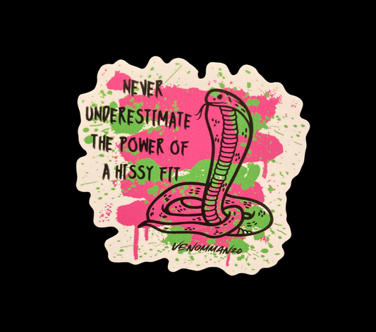 Never Underestimate a Hissy Fit 2" Waterproof Sticker